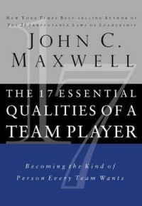 The 17 essential qualities of a team player : becoming the kind of person every team wants